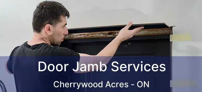  Door Jamb Services Cherrywood Acres - ON