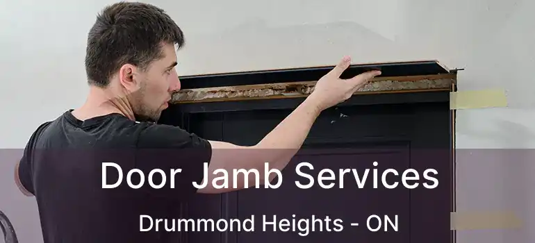  Door Jamb Services Drummond Heights - ON