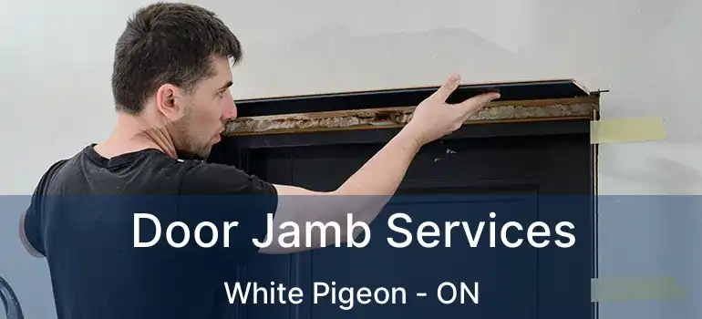  Door Jamb Services White Pigeon - ON