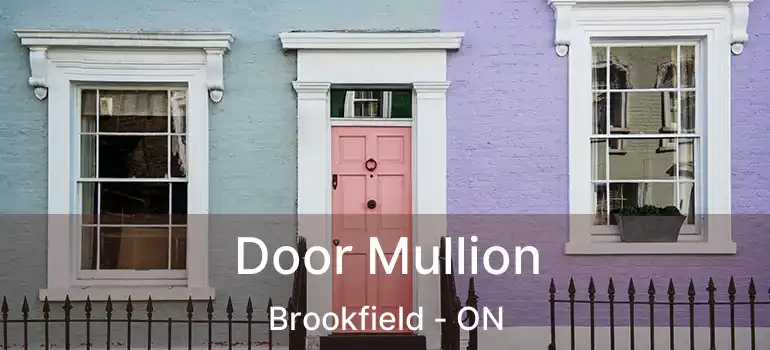  Door Mullion Brookfield - ON