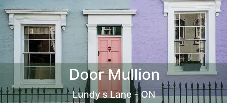  Door Mullion Lundy s Lane - ON