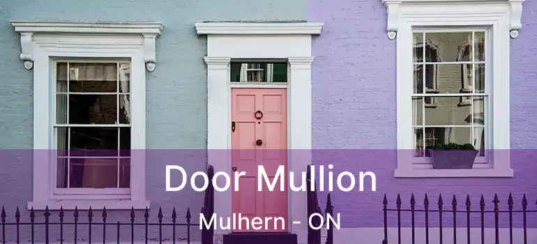  Door Mullion Mulhern - ON