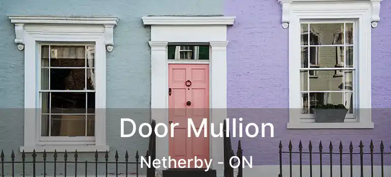  Door Mullion Netherby - ON