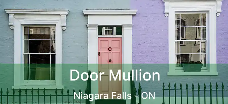  Door Mullion Niagara Falls - ON