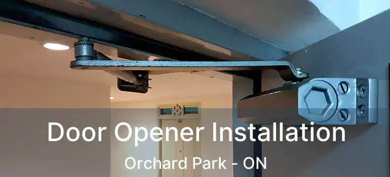  Door Opener Installation Orchard Park - ON