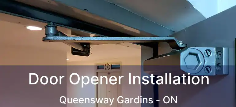  Door Opener Installation Queensway Gardins - ON