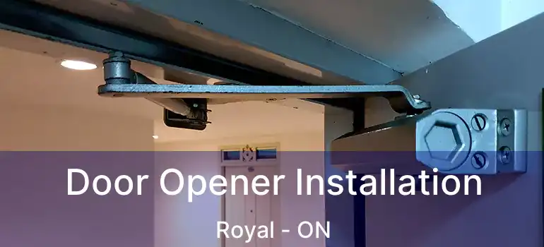  Door Opener Installation Royal - ON