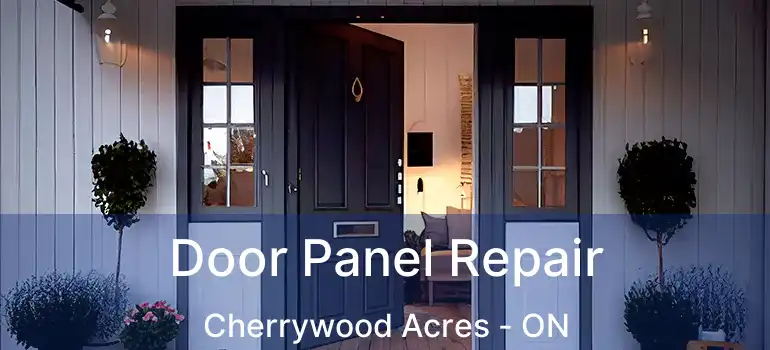  Door Panel Repair Cherrywood Acres - ON