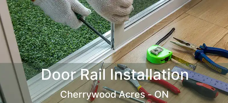  Door Rail Installation Cherrywood Acres - ON