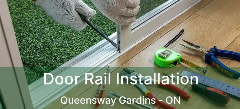  Door Rail Installation Queensway Gardins - ON