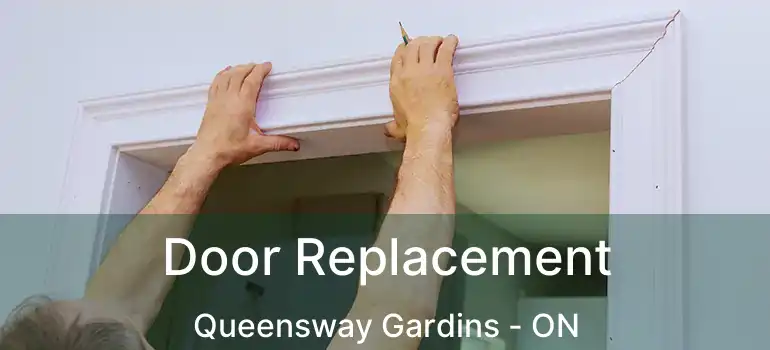  Door Replacement Queensway Gardins - ON