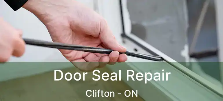  Door Seal Repair Clifton - ON