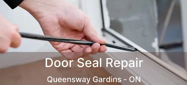  Door Seal Repair Queensway Gardins - ON