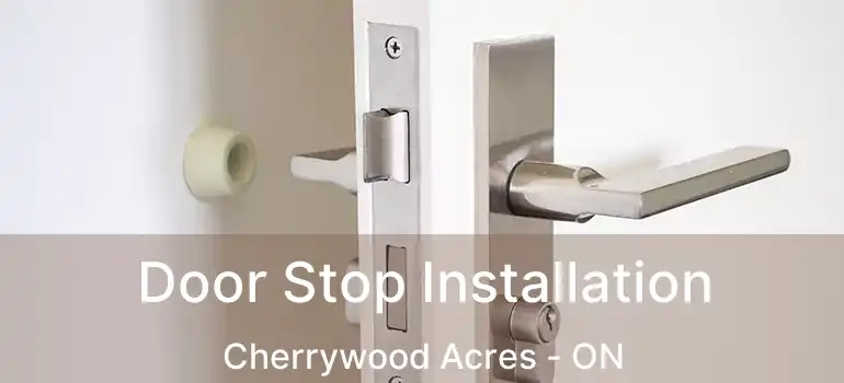  Door Stop Installation Cherrywood Acres - ON