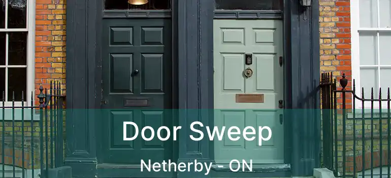  Door Sweep Netherby - ON