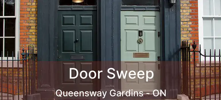  Door Sweep Queensway Gardins - ON