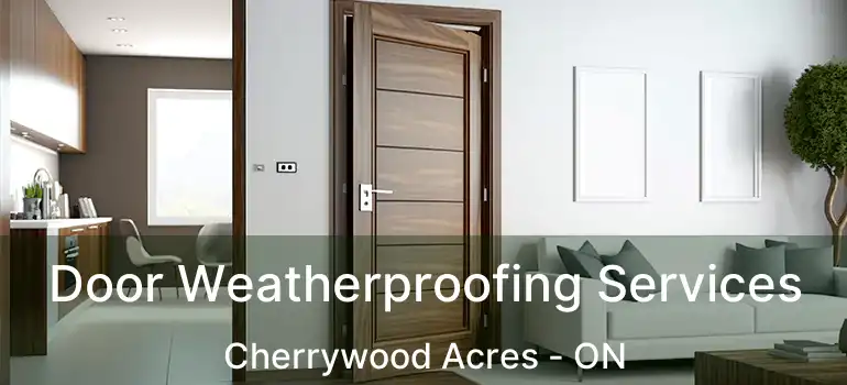  Door Weatherproofing Services Cherrywood Acres - ON