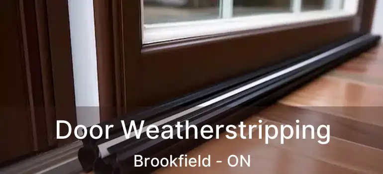  Door Weatherstripping Brookfield - ON