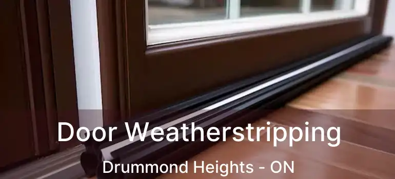  Door Weatherstripping Drummond Heights - ON