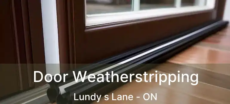  Door Weatherstripping Lundy s Lane - ON