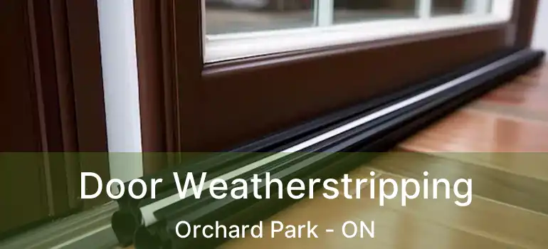  Door Weatherstripping Orchard Park - ON