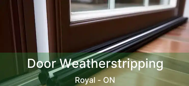  Door Weatherstripping Royal - ON