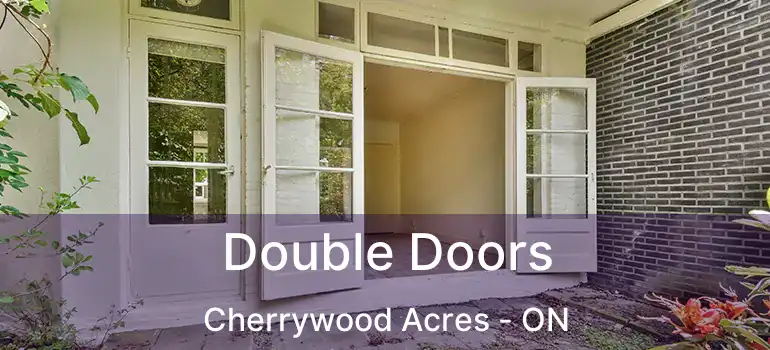  Double Doors Cherrywood Acres - ON