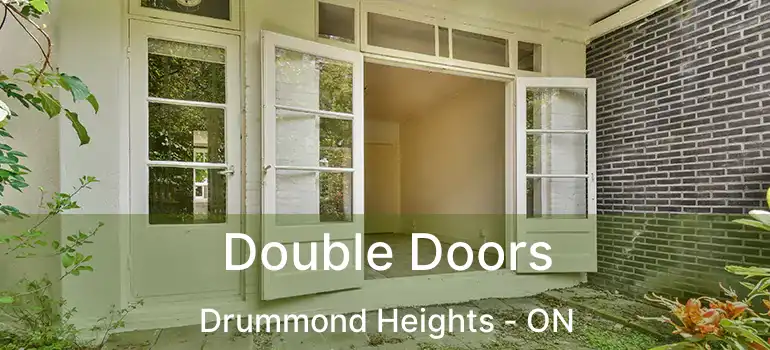  Double Doors Drummond Heights - ON