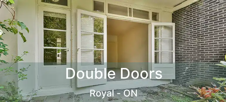  Double Doors Royal - ON