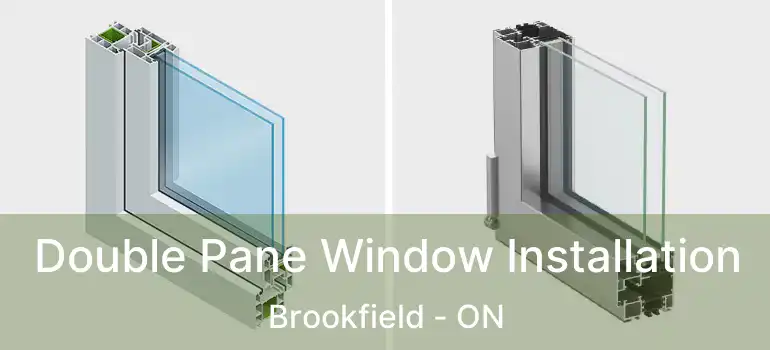  Double Pane Window Installation Brookfield - ON