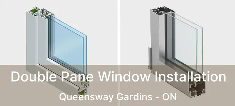  Double Pane Window Installation Queensway Gardins - ON