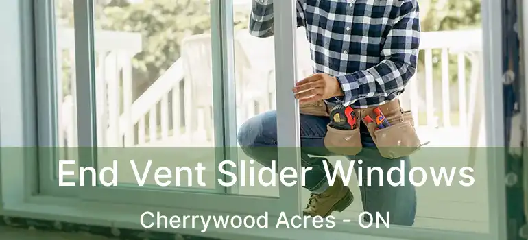  End Vent Slider Windows Cherrywood Acres - ON