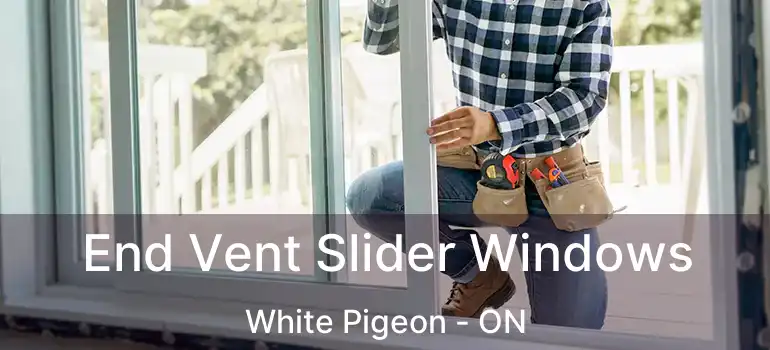  End Vent Slider Windows White Pigeon - ON