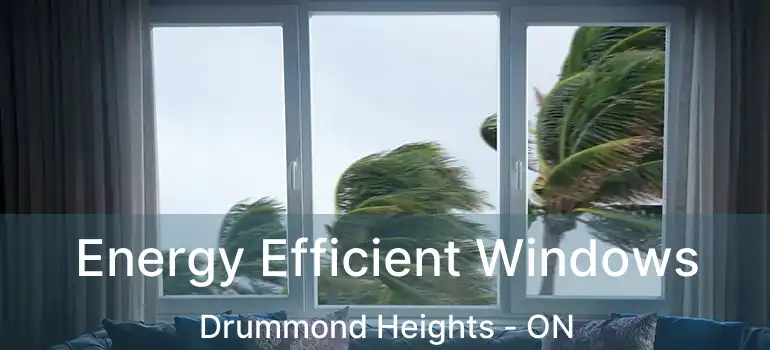  Energy Efficient Windows Drummond Heights - ON