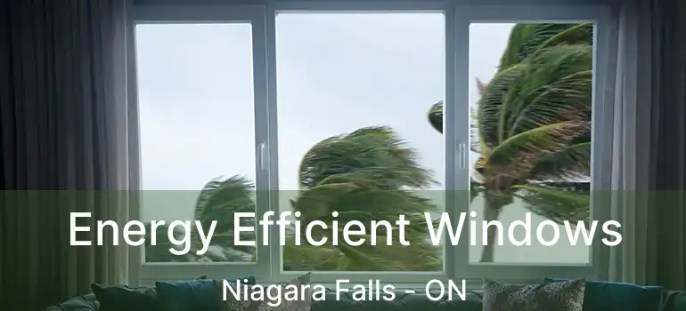  Energy Efficient Windows Niagara Falls - ON