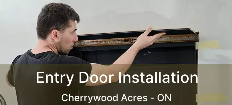  Entry Door Installation Cherrywood Acres - ON