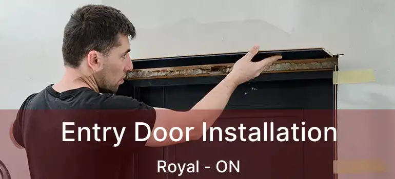  Entry Door Installation Royal - ON