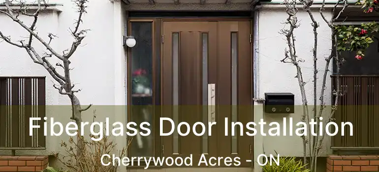  Fiberglass Door Installation Cherrywood Acres - ON