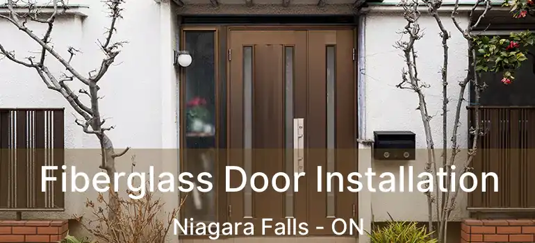  Fiberglass Door Installation Niagara Falls - ON