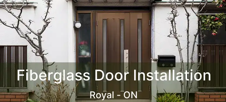  Fiberglass Door Installation Royal - ON