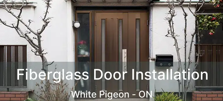  Fiberglass Door Installation White Pigeon - ON