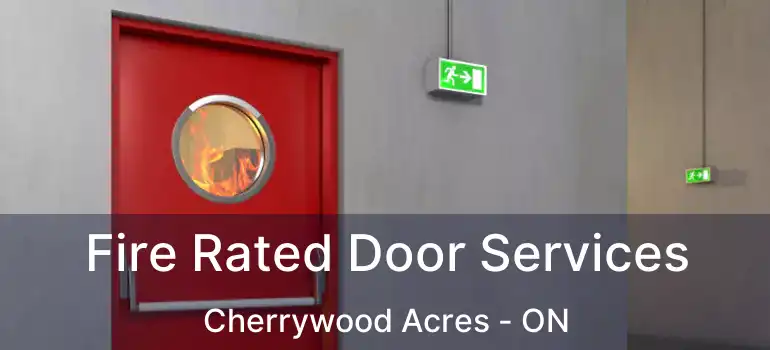  Fire Rated Door Services Cherrywood Acres - ON