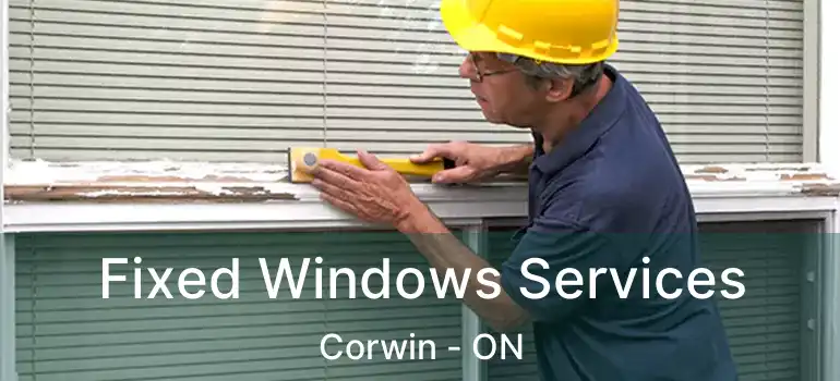  Fixed Windows Services Corwin - ON