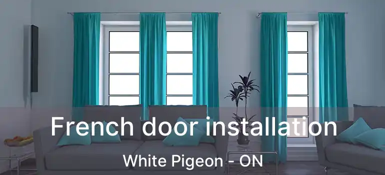  French door installation White Pigeon - ON