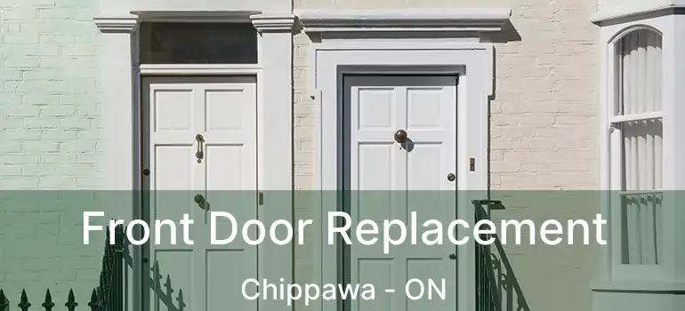  Front Door Replacement Chippawa - ON