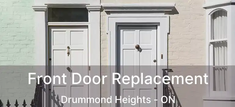  Front Door Replacement Drummond Heights - ON