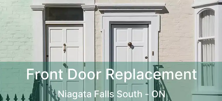  Front Door Replacement Niagata Falls South - ON