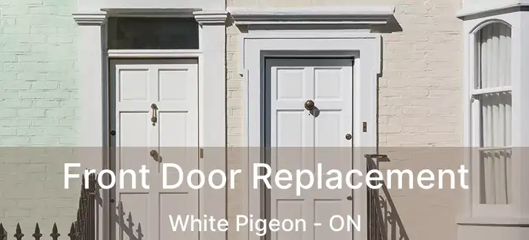  Front Door Replacement White Pigeon - ON