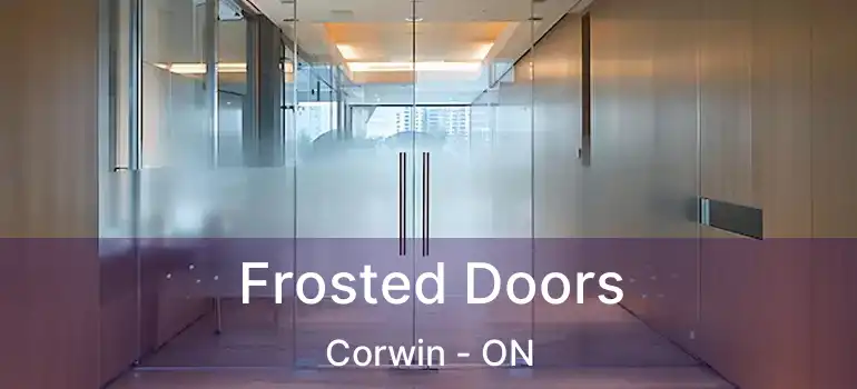  Frosted Doors Corwin - ON