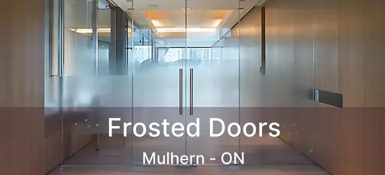  Frosted Doors Mulhern - ON